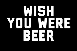 Wish You Were Beer T-Shirt